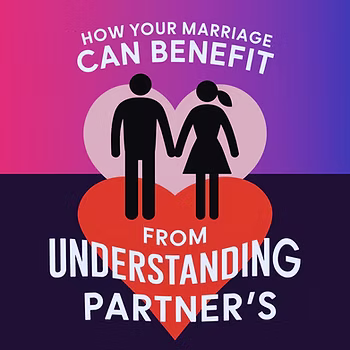 How Your Marriage Can Benefit From Understanding Partner’s