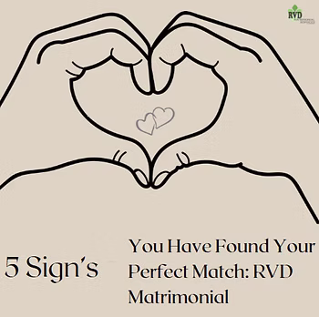5 Sign’s You Have Found Your Perfect Match: RVD Matrimonial