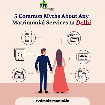 5 Common Myths About Any Matrimonial Services In Delhi: RVD