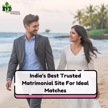 Find India’s Best Trusted Matrimonial Site For Ideal Matches