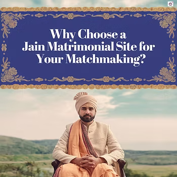 Why Choose A Jain Matrimonial Site For Your Matchmaking?