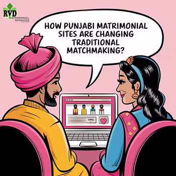 How Punjabi Matrimonial Sites Are Changing Traditional Matchmaking